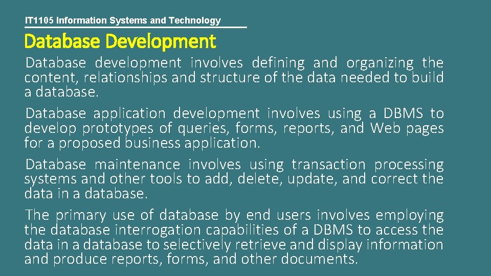 IT 1105 Information Systems and Technology Database Development Database development involves defining and organizing