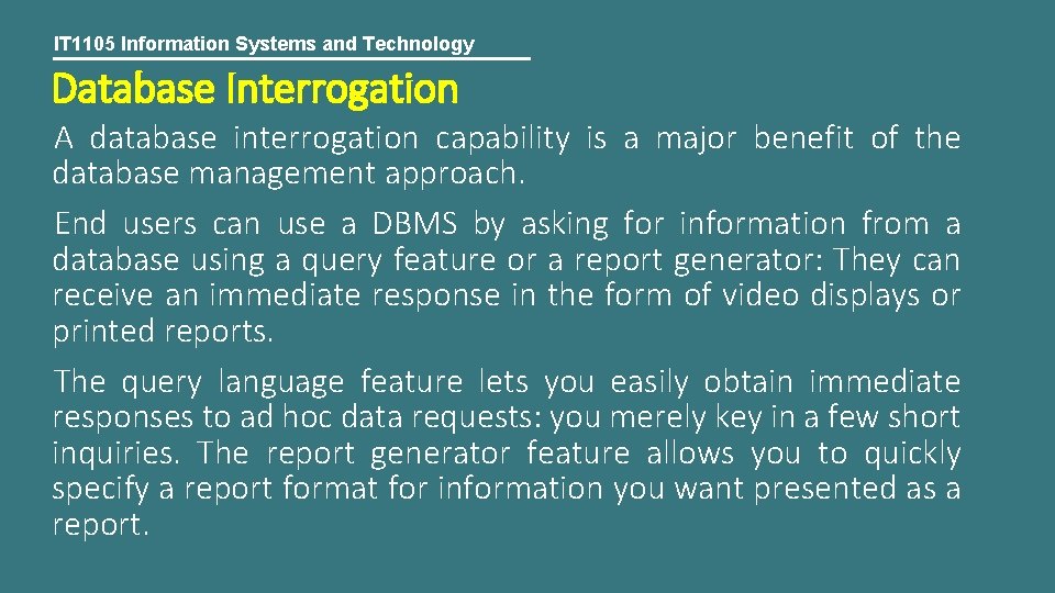 IT 1105 Information Systems and Technology Database Interrogation A database interrogation capability is a