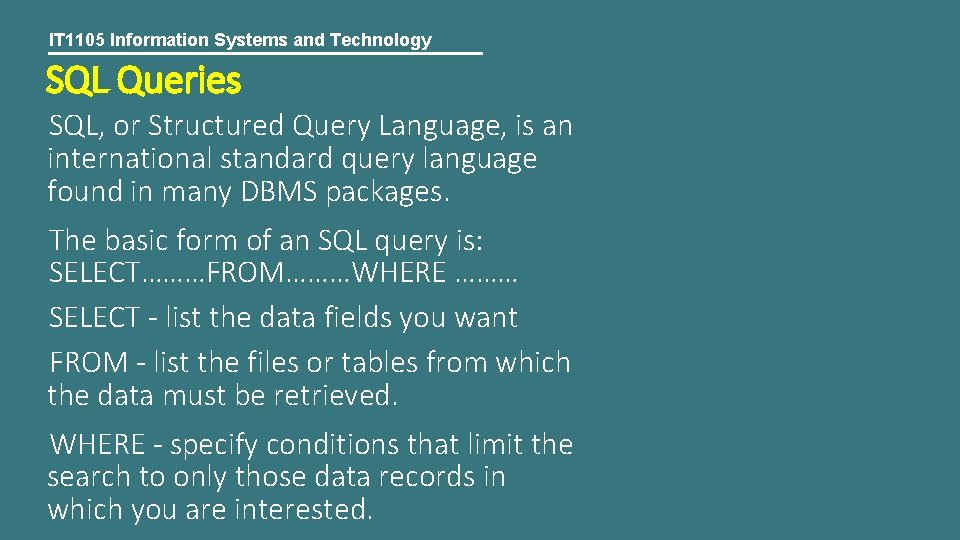 IT 1105 Information Systems and Technology SQL Queries SQL, or Structured Query Language, is
