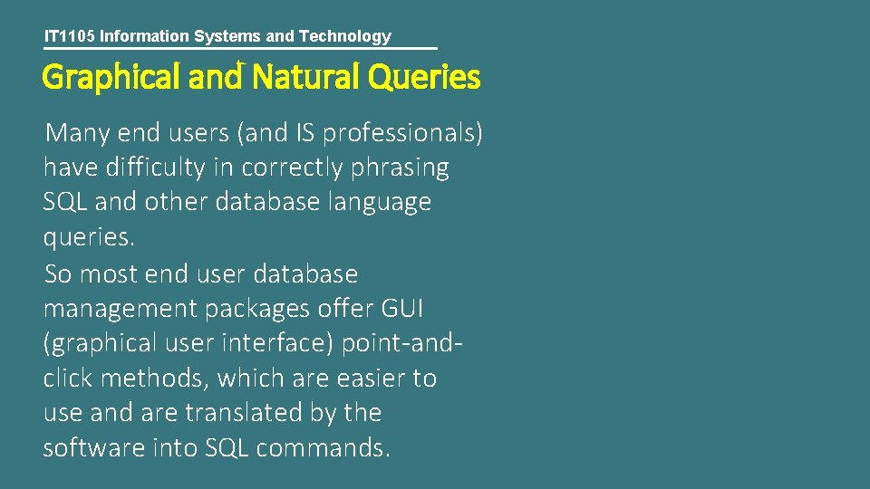 IT 1105 Information Systems and Technology Graphical and Natural Queries Many end users (and