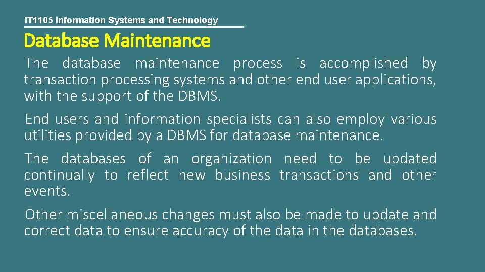 IT 1105 Information Systems and Technology Database Maintenance The database maintenance process is accomplished