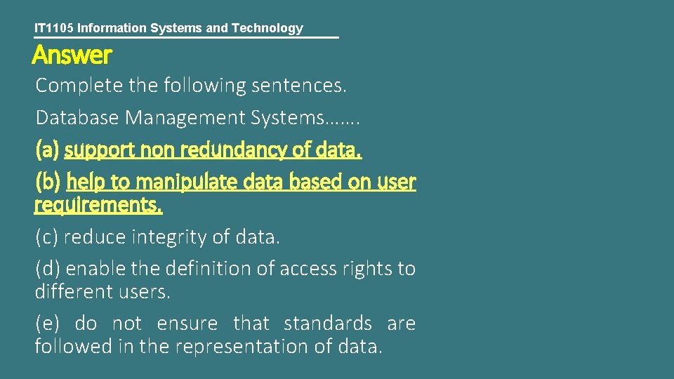 IT 1105 Information Systems and Technology Answer Complete the following sentences. Database Management Systems…….