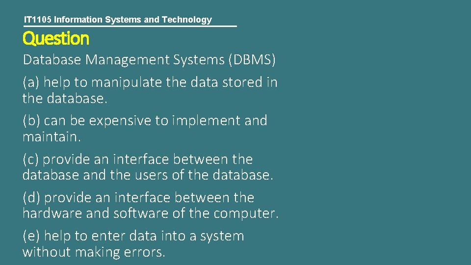 IT 1105 Information Systems and Technology Question Database Management Systems (DBMS) (a) help to