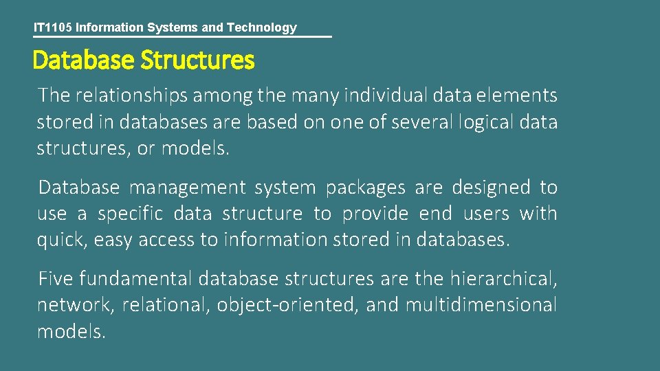 IT 1105 Information Systems and Technology Database Structures The relationships among the many individual