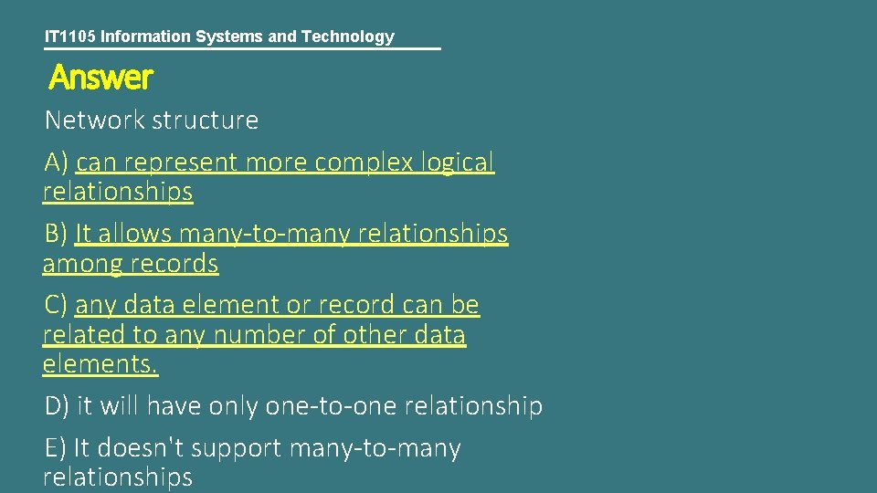 IT 1105 Information Systems and Technology Answer Network structure A) can represent more complex