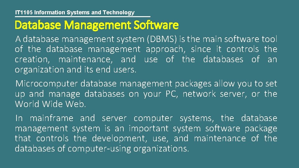 IT 1105 Information Systems and Technology Database Management Software A database management system (DBMS)