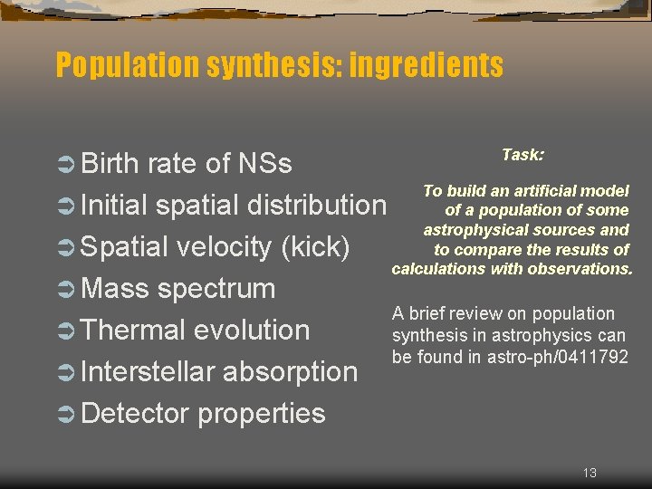 Population synthesis: ingredients Ü Birth rate of NSs Ü Initial spatial distribution Ü Spatial