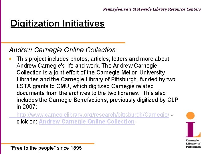 Pennsylvania’s Statewide Library Resource Centers Digitization Initiatives Andrew Carnegie Online Collection § This project