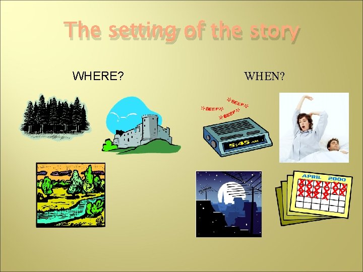 The setting of the story WHERE? WHEN? 