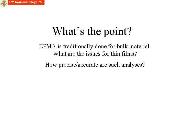 What’s the point? EPMA is traditionally done for bulk material. What are the issues