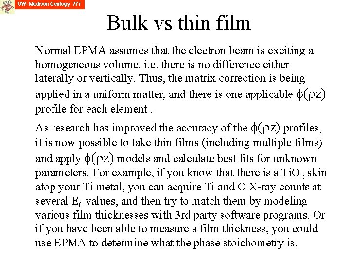 Bulk vs thin film Normal EPMA assumes that the electron beam is exciting a