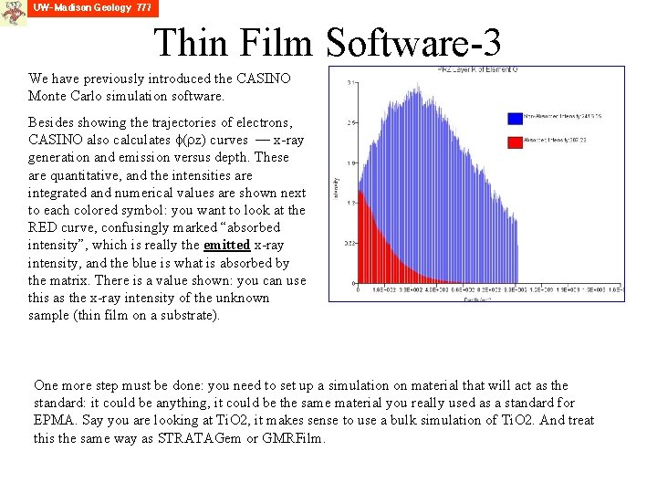 Thin Film Software-3 We have previously introduced the CASINO Monte Carlo simulation software. Besides