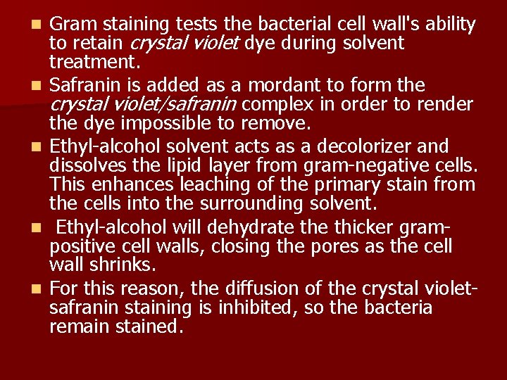 n n n Gram staining tests the bacterial cell wall's ability to retain crystal