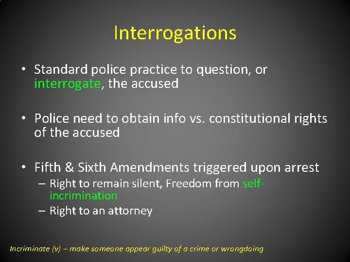 Interrogations • Standard police practice to question, or interrogate, the accused • Police need
