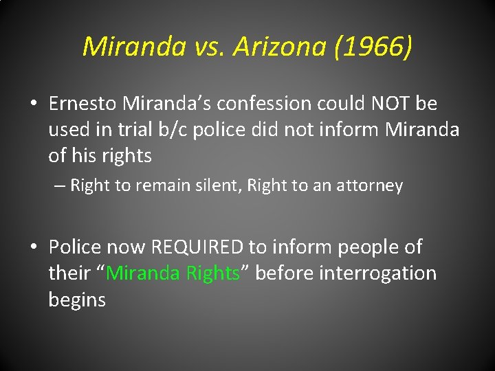 Miranda vs. Arizona (1966) • Ernesto Miranda’s confession could NOT be used in trial