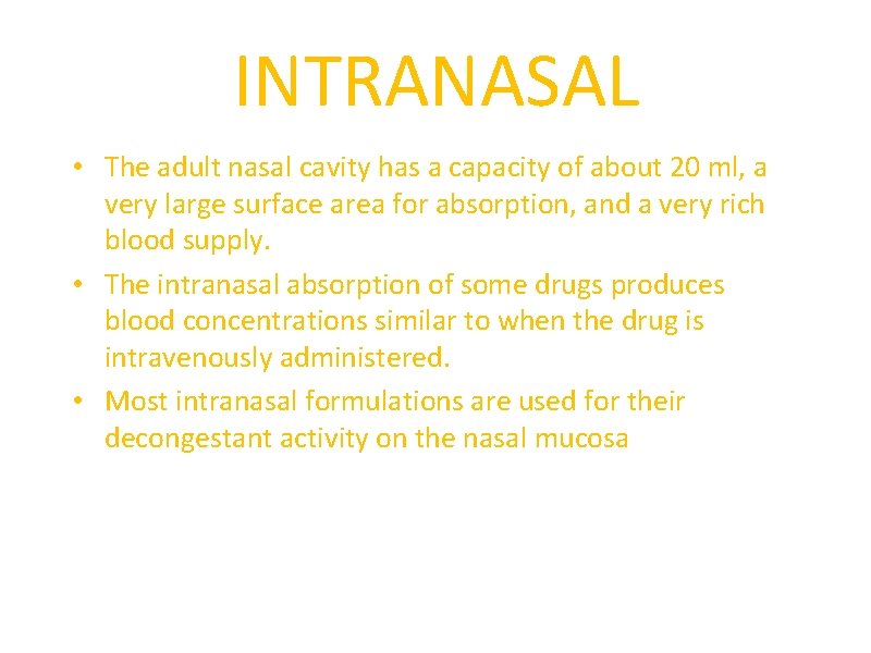INTRANASAL • The adult nasal cavity has a capacity of about 20 ml, a