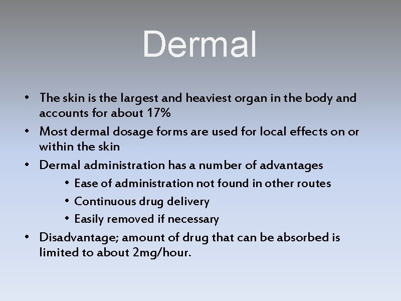 Dermal • The skin is the largest and heaviest organ in the body and