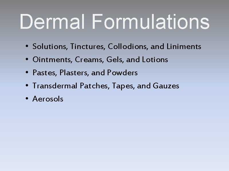 Dermal Formulations • • • Solutions, Tinctures, Collodions, and Liniments Ointments, Creams, Gels, and