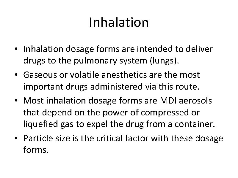 Inhalation • Inhalation dosage forms are intended to deliver drugs to the pulmonary system