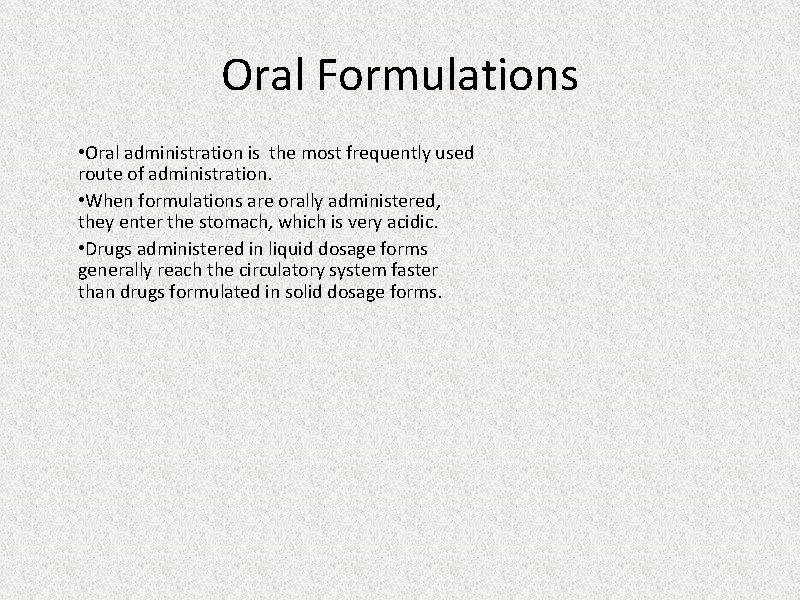 Oral Formulations • Oral administration is the most frequently used route of administration. •