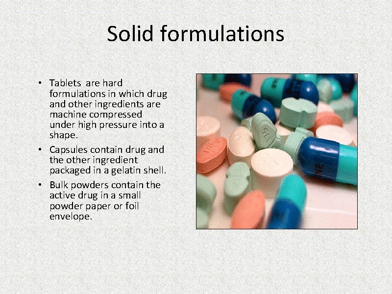 Solid formulations • Tablets are hard formulations in which drug and other ingredients are