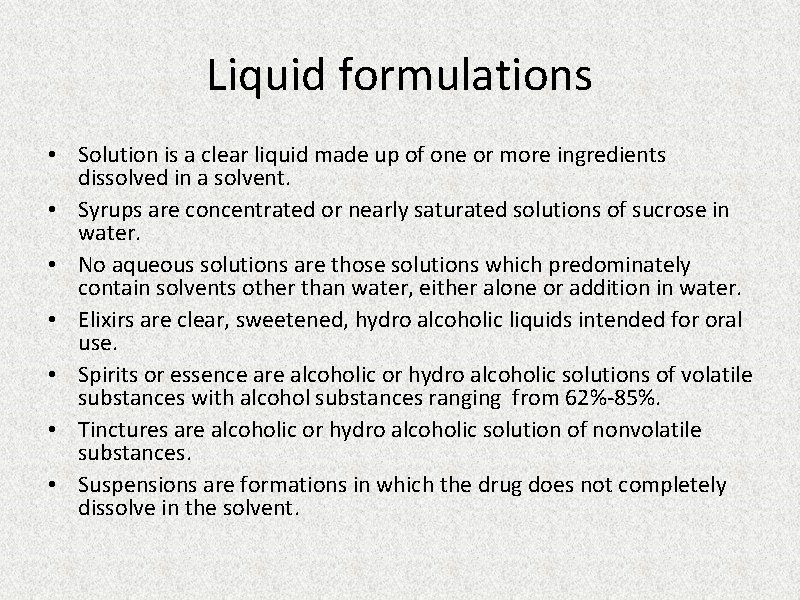 Liquid formulations • Solution is a clear liquid made up of one or more