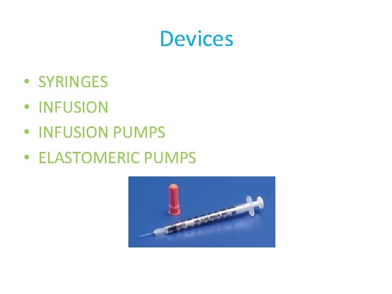 Devices • • SYRINGES INFUSION PUMPS ELASTOMERIC PUMPS 