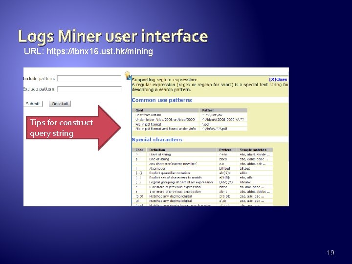 Logs Miner user interface URL: https: //lbnx 16. ust. hk/mining Tips for construct query