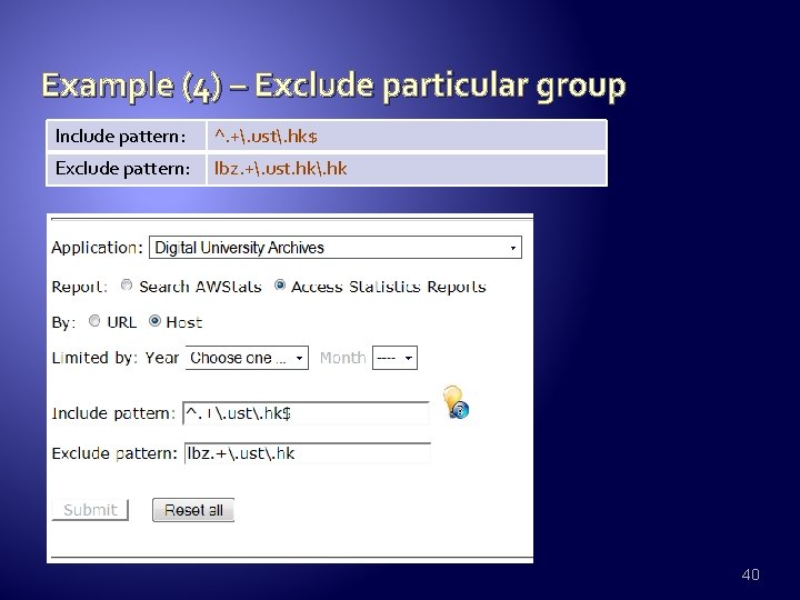 Example (4) – Exclude particular group Include pattern: ^. +. ust. hk$ Exclude pattern: