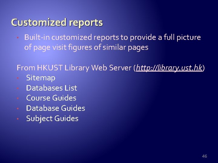 Customized reports • Built-in customized reports to provide a full picture of page visit