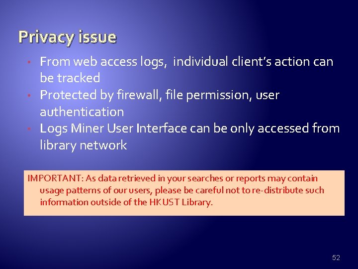 Privacy issue • • • From web access logs, individual client’s action can be