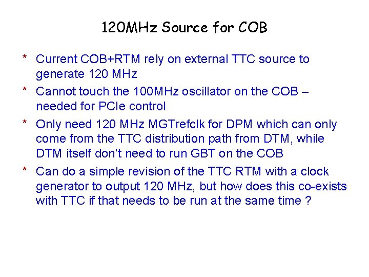 120 MHz Source for COB * Current COB+RTM rely on external TTC source to