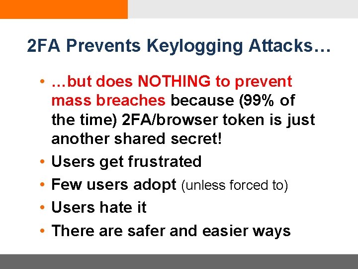 2 FA Prevents Keylogging Attacks… • …but does NOTHING to prevent mass breaches because