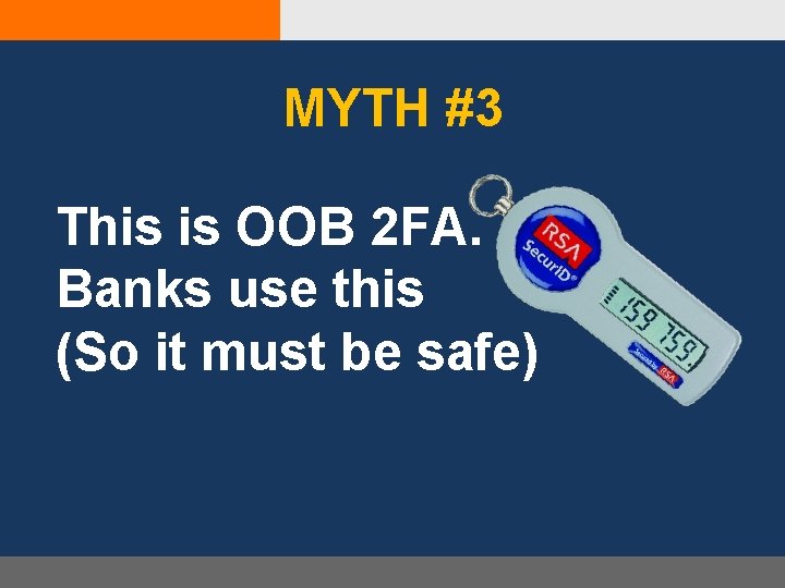 MYTH #3 This is OOB 2 FA. Banks use this (So it must be