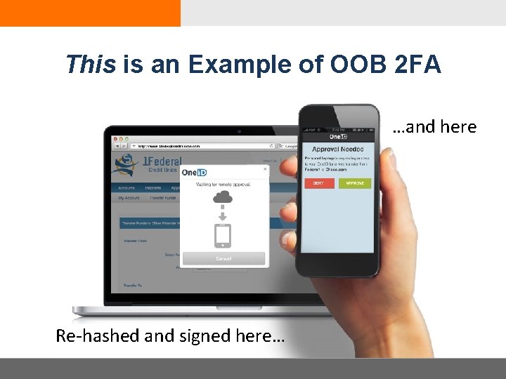 This is an Example of OOB 2 FA …and here Re-hashed and signed here…