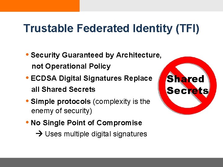 Trustable Federated Identity (TFI) • Security Guaranteed by Architecture, not Operational Policy • ECDSA