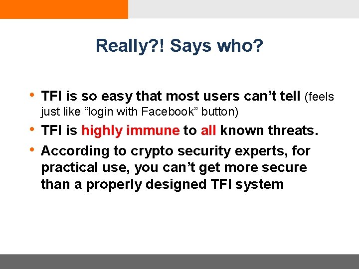 Really? ! Says who? • TFI is so easy that most users can’t tell