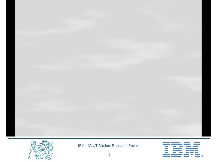 Demonstration • Video IBM - CVUT Student Research Projects 5 