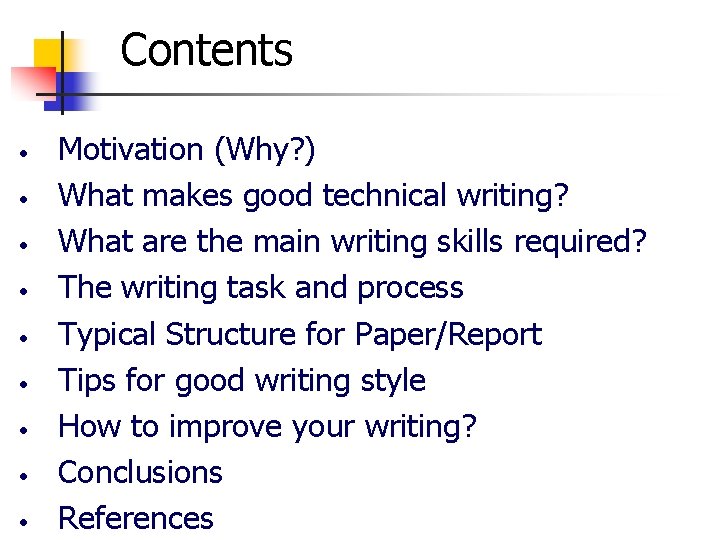 Contents • • • Motivation (Why? ) What makes good technical writing? What are