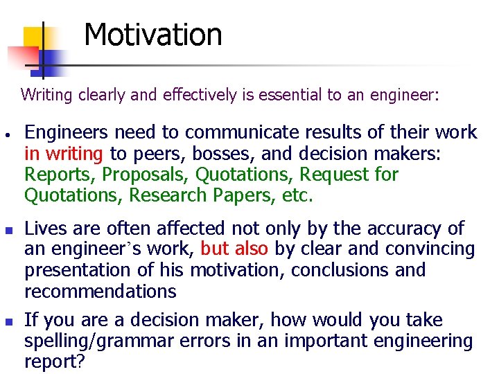 Motivation Writing clearly and effectively is essential to an engineer: • n n Engineers