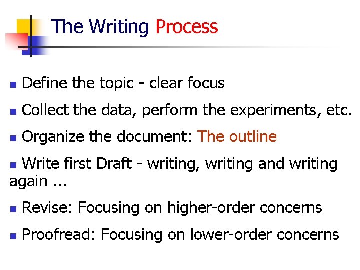 The Writing Process n Define the topic - clear focus n Collect the data,