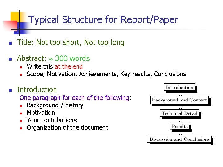 Typical Structure for Report/Paper n Title: Not too short, Not too long n Abstract:
