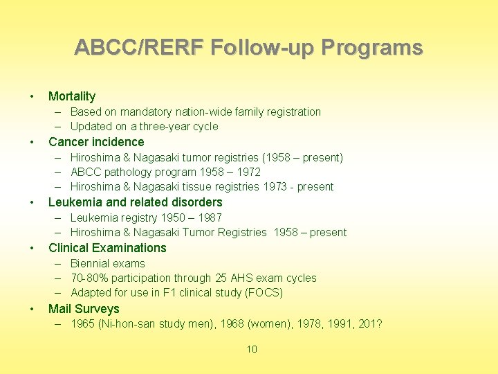 ABCC/RERF Follow-up Programs • Mortality – Based on mandatory nation-wide family registration – Updated