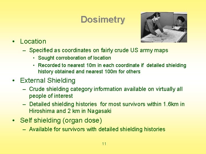 Dosimetry • Location – Specified as coordinates on fairly crude US army maps •