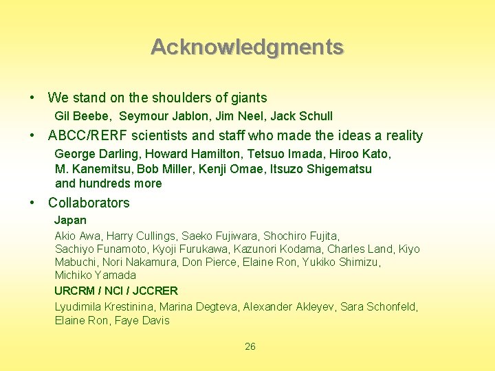 Acknowledgments • We stand on the shoulders of giants Gil Beebe, Seymour Jablon, Jim