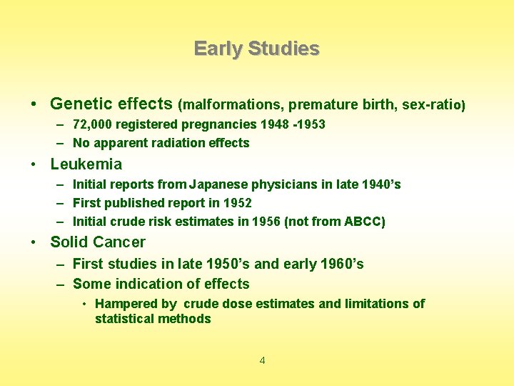Early Studies • Genetic effects (malformations, premature birth, sex-ratio) – 72, 000 registered pregnancies
