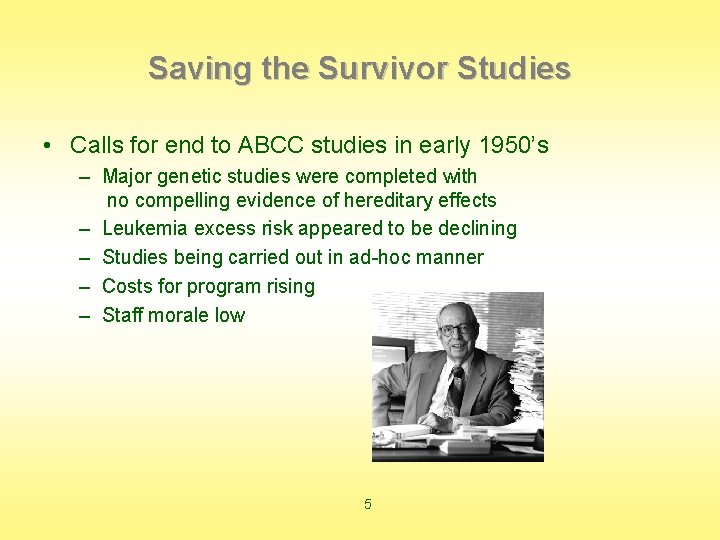 Saving the Survivor Studies • Calls for end to ABCC studies in early 1950’s