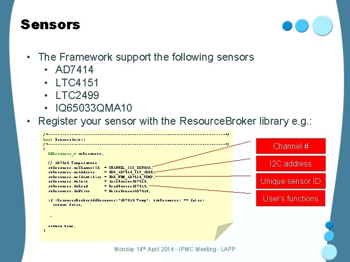 Sensors • The Framework support the following sensors • AD 7414 • LTC 4151