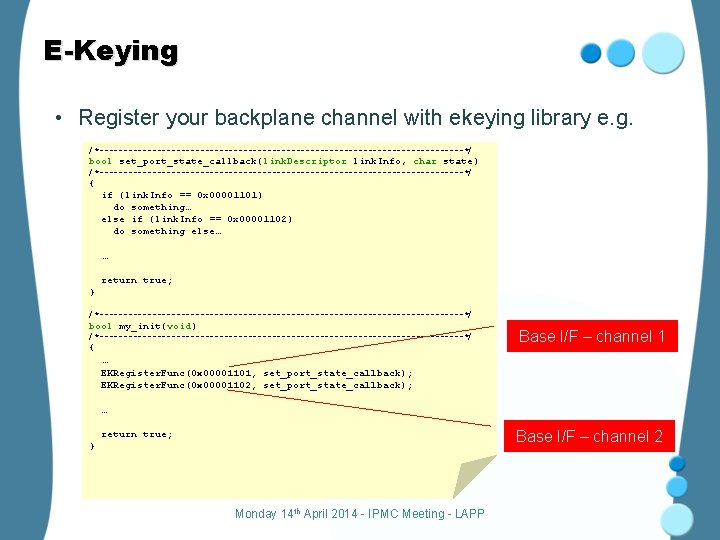 E-Keying • Register your backplane channel with ekeying library e. g. /*--------------------------------------*/ bool set_port_state_callback(link.