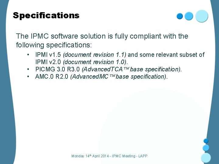 Specifications The IPMC software solution is fully compliant with the following specifications: • IPMI